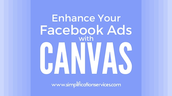 Enhance Your Facebook Ads with Canvas