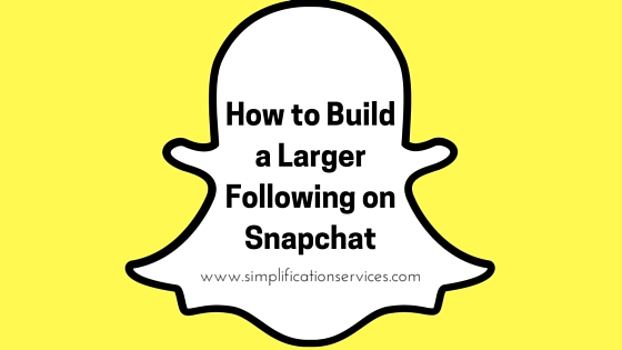 How to Build a Larger Following on Snapchat (1)