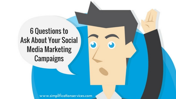 6 Questions to Ask About Your Social Media Marketing Campaigns