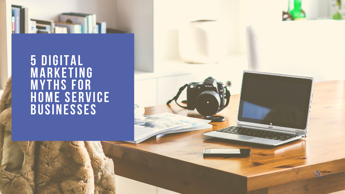 5 Digital Marketing Myths for a Home Service Business